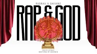 R U D R A A - RAP & GOD FT SHIVANZ (PROD BY VR BEATZ)