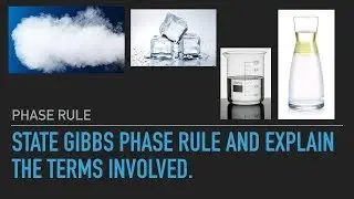 State Gibbs' phase rule and explain the terms involved in it. | Phase Rule | Physical Chemistry
