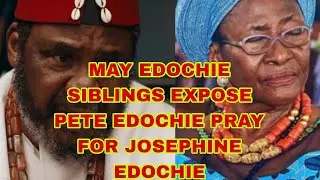 THE WORST HAS HAPPENED TO JOSEPHINE EDOCHIE AFTER HER MEETING WITH MAY EDOCHIE SIBLINGS