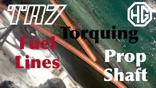 Triumph TR7 Restoration:  Fuel Lines, Prop Shaft, Torquing Suspension