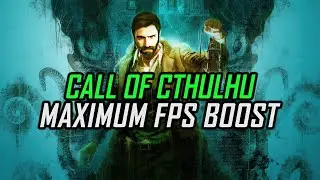 Call of Cthulhu | How to Get Maximum FPS Boost and Fix Lag