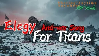 Elegy For Titans | Original Anti-War Indie Song (Emotional & Poetic) | BW Studio