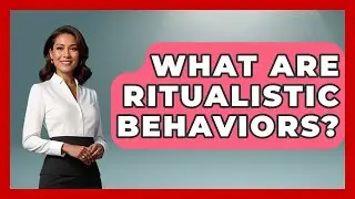 What Are Ritualistic Behaviors? - Answers About Autism