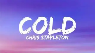 Cold (Lyrics/Song🎵) - Chris Stapleton