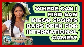 Where Can I Find San Diego Sports Bars Open For International Games? - Everything About San Diego