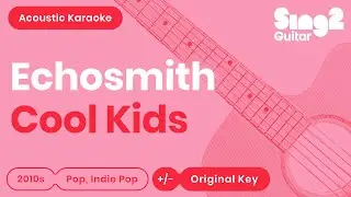 Echosmith - Cool Kids (Acoustic Karaoke)
