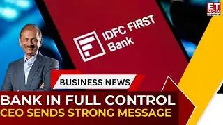IDFC First Bank Update: V Vaidyanathan Calms Investors: Bank Fully in Control, Ops Smooth | ET Now