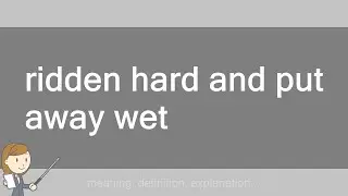 ridden hard and put away wet