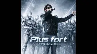 Pygmalion - Plus fort
