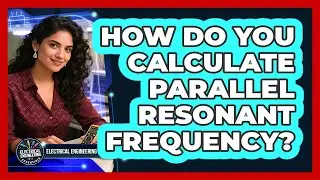 How Do You Calculate Parallel Resonant Frequency?
