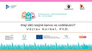 Maj&iacute; děti stejn&eacute; &scaron;ance ve vzděl&aacute;v&aacute;n&iacute; - V&aacute;clav Korbel, Ph.D. (PAQ Research)