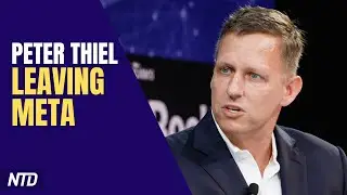 Peter Thiel Leaving Facebook Parent Meta; Biggest Chip Deal in History Has Collapsed | NTD Business
