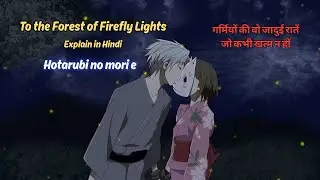 The Saddest Anime Movie You&rsquo;ll Ever Watch Forest of Fireflies&rsquo; Light Explained in Hindi