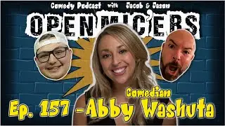 Open Mic'ers Ep. 157 - Comedian Abby Washuta!