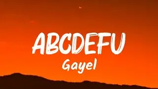 Gayel - ABCDEFU (Lyrics)
