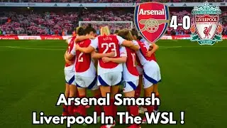 Arsenal Smash Liverpool At Emirates! (WSL Matchday)