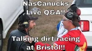 NasCanucks Live Q&A!! Talking dirt racing at Bristol!!