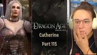 Catherine I Dragon Age: Origins I First Playthrough I Full Playthrough I Part 115