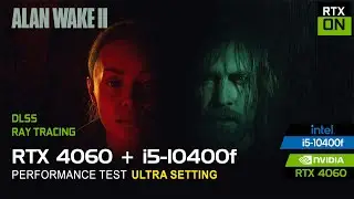 Alan Wake 2 Ray Tracing | RTX 4060 + i5-10400F | Ultra Setting