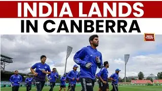 Indian Team Arrives in Canberra: T20 Series vs Australia Begins | India Today News