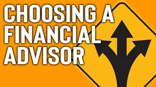 Choosing a Financial Advisor: What You Need to Know