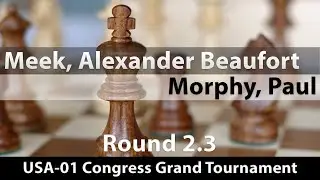 Meek, Alexander Beaufort -- Morphy, Paul, USA-01 Congress Grand Tournament Round 2.3, 0-1