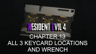Resident Evil 4 Remake-Chapter 13 All 3 Keycard Locations and Wrench Location