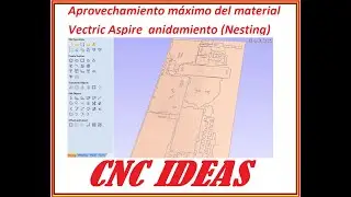 Aprovechamiento máximo del material Vectric Aspire por  anidamiento (Nesting)