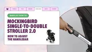 How to Adjust the Mockingbird Stroller Handlebar | 5 Easy Height Settings