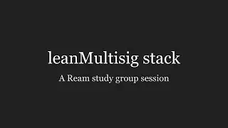 Intro to leanMultisig Stack - a study group presentation
