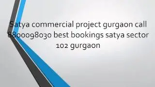 Satya commercial project gurgaon call 8800098030 best bookings