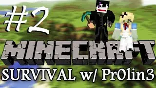 SOMEONE SAVE ME! | Minecraft: Survival w/ Pr0lin3 - #2