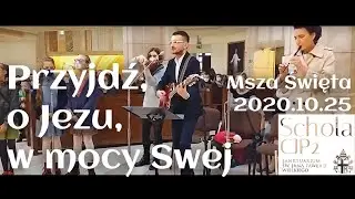 Przyjdź, o Jezu, w mocy swej || 2020.10.25 XXX Niedziela Zwykła