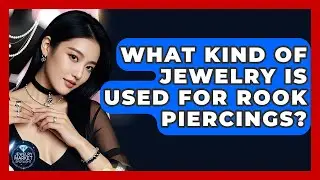 What Kind Of Jewelry Is Used For Rook Piercings? - Jewelry Market Spotlight