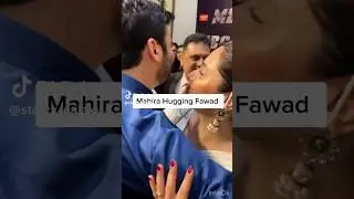 Mahira Hugging Fawad Khan