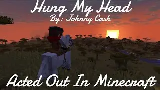 Johnny Cash - Hung My Head | Acted Out In Minecraft