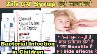 Zifi CV Syrup Uses | Composition | Dose | Side Effects | Review | Cefixime & Clavulanic Acid Syrup