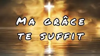 Chanson Chr&eacute;tienne - (Benjamin-Gautier) - Ma gr&acirc;ce te suffit (Pri&egrave;re, Louange)