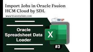 Import Jobs in Oracle Fusion HCM Cloud by SDL | Oracle Fusion Spreadsheet Loader | HCM Consultant