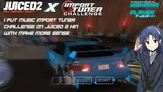 I Put BGM Import Tuner Challenge/Shutokou Battle X on Juiced 2 HIN with make more sense