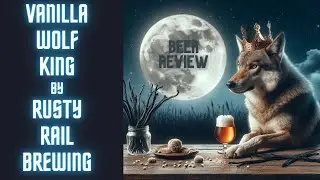 Vanilla Wolf King Rusty Rail Brewing Beer Review