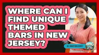 Where Can I Find Unique Themed Bars In New Jersey? - All About New Jersey