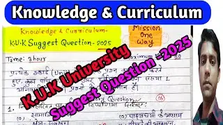 Knowledge And Curriculum Suggest Question 2025 || KUK University, @Mission One Way