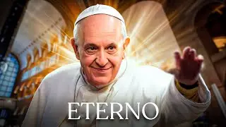 PAPA FRANCISCO, o ETERNO