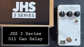 JHS 3 Series Oil Can Delay Demo- Checking Out a Unique Delay