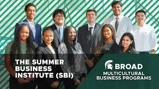 The Summer Business Institute- Broad College of Business