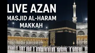 &ldquo;Live Azan from Makkah | Masjid al-Haram | Call to Prayer&rdquo;