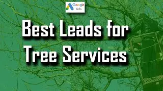 Tree Service Lead Generation - How to Get More Leads Fast