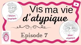 Vis ma vie d'atypique - Episode 7 - TDAH et procrastination