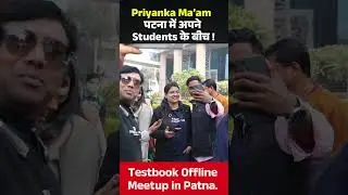 Testbook Offline Meetup in Patna, Priyanka Ma&rsquo;am पटना में अपने Students के बीच ! #bpsctre4